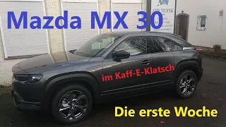 #005 Der Kaff-E-Klatsch vom Lande: In 14 Tagen vom Diesel zum E-Auto Mazda mx 30