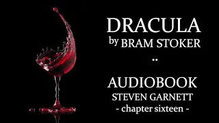 Dracula by Bram Stoker |16| FULL AUDIOBOOK | Classic Literature in British English : Gothic Horror