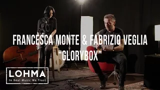 Francesca Monte & Fabrizio Veglia - Glorybox (Portishead Cover) - LOHMA