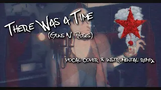 There Was A Time (Guns N' Roses) | Vocal Cover + Instrumental Remix