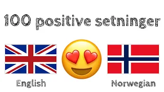 100 positive setninger +  komplimenter - Engelsk + Norsk - (morsmålstaler)