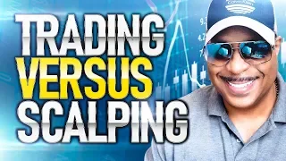 Day Trading vs. Scalping