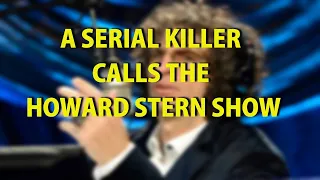 A serial killer calls the Howard Stern show