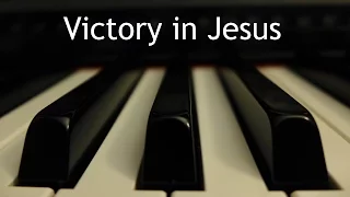 Victory in Jesus - piano instrumental hymn with lyrics