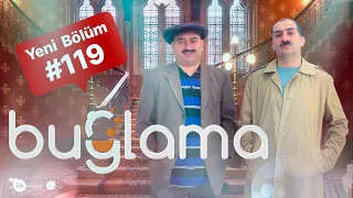 "Buğlama" #119 Yeni (22.01.2022)