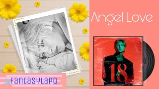 JUSTIN HUANG 黄明昊 : ANGEL LOVE  [ chinese/pinyin lyrics ]