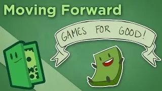 Moving Forward - Games That Do Good - Extra Credits