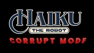 Haiku the Robot - Corrupt Mode