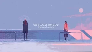 Racoon Racoon - Our Love's Funeral (lyric)