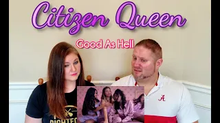 [OFFICIAL VIDEO] Good As Hell - Citizen Queen REACTION