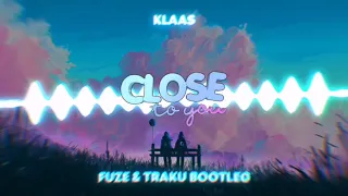 Klaas - Close To You (Fuze & Traku Bootleg) NOWOŚĆ 2020