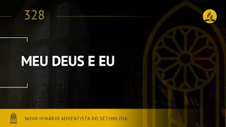 Novo Hinário Adventista • Hino 328 • Meu Deus e Eu • (Lyrics)