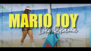 Mario Joy - Like Rihanna 🔥 (official video)