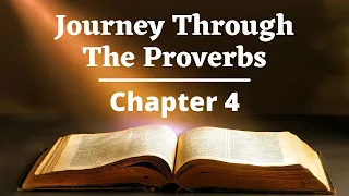 Journey Through the Proverbs | Chapter 4