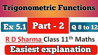 RD Sharma Class 11 Ex 5.1 Solutions Chapter 5 (Trigonometric Function)|From Q.8 to Q.12|
