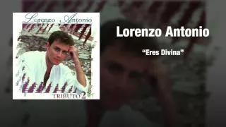 Lorenzo Antonio - "Eres Divina"