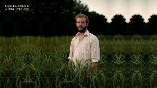 'Loneliness' A Bon Iver Mix