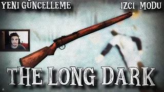 The Long Dark: Yeni Güncelleme | Serbest Dünyada İZCİ #1 | YOUTUBE'da İLK | Faithful Cartographer