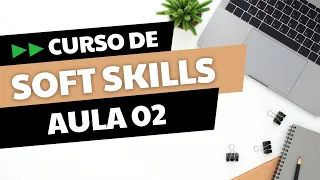 Aula 02 - Curso de Soft Skills