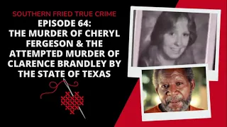 Episode 64: The Murder of Cheryl Fergeson & The Attempted Murder of Clarence Brandley