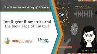 FindBiometrics and Money20/20 Present:  Intelligent Biometrics and the New Face of Finance