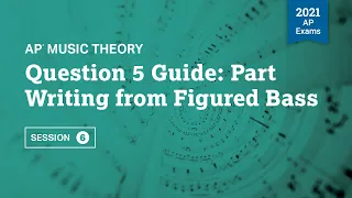 2021 Live Review 6 | AP Music Theory | Question 5 Guide: Part Writing from Figured Bass