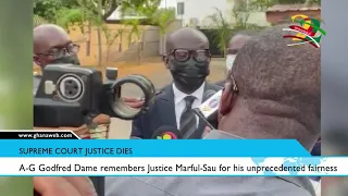Godfred Dame's words about the late Supreme Court Justice Marful Sau