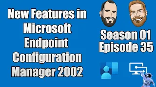 S01E35 - New Features in Microsoft Endpoint Configuration Manger 2002 - (I.T)