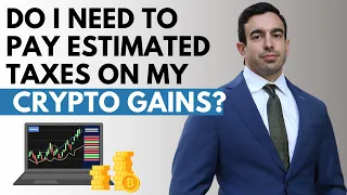 Do I Need To Pay Estimated Taxes On My Crypto Gains?