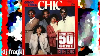 Good Times [Chic] x In Da Club [50 Cent] Mashup! 70s vs 00s Hip Hop Remix