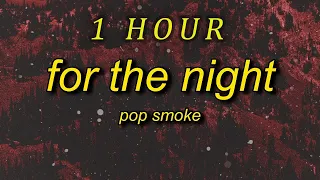 Pop Smoke - For The Night  (Lyrics)  ft Lil Baby, DaBaby  you bae for day or bae for the night| 1 H