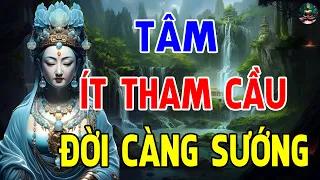 Tâm Ít Tham Cầu Khổ Tự Nhiên Sẽ Giảm Đi - Lòng Ít Nghĩ Thì Sẽ Không Phiền - An Lạc Từ Tâm