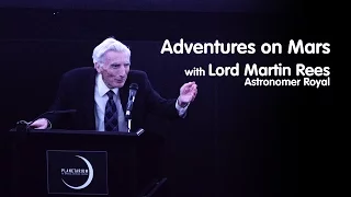 "Adventures on Mars" with Lord Martin Rees Astronomer Royal | We The Curious