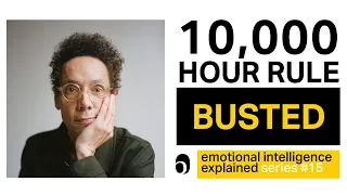 Why You Don't Need 10,000 Hours of Practice to Become an Expert | Emotional Intelligence Explained