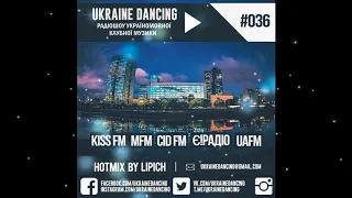 Ukraine Dancing - Podcast #036 (Mixed by Lipich) [KISS FM 03.08.2018]