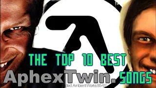 The Top 10 Best Aphex Twin Songs