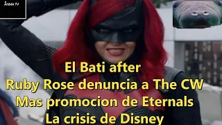 El after, Batwoman Ruby Rose ataca a the cw, Eternals y su promocion, crisis en Disney, dc Fandome