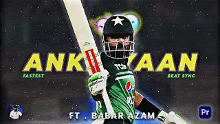 Ankhiyaan Ft. Babar Azam ||  Cricket Beat Sync || • Babar Azam Edits •