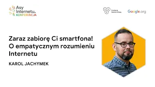 Zaraz zabiorę ci smartfona! O empatycznym rozumieniu Internetu  |  EduStories