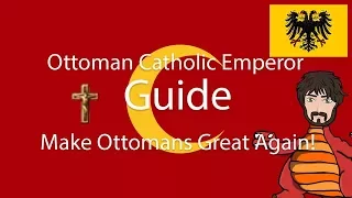 EU4 Guide - Make Ottomans Great Again with Catholic Imperial Ottomans