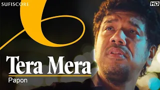 Tera Mera (Official Music Video)| Papon, Amarabha | Barun Sobti, Sonarika B | Sufiscore| New Song