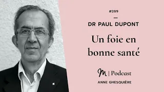 #289 Dr Paul Dupont : Un foie en bonne santé !