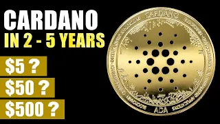 Cardano TO REACH $5, $50, OR $500 In 5 years? (This Is SHOCKING!)