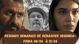 resumo semanal de renascer segunda-feira 08/04 à sábado13/04