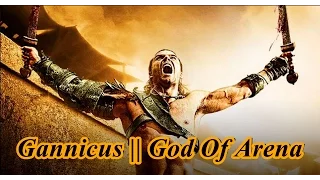 Gannicus Tribute || God of Arena