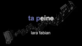 lara fabian | ta peine | lyrics | paroles | letra |