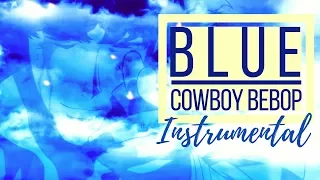 COWBOY BEBOP | Blue (INSTRUMENTAL by kLEM ENtiNE)