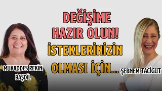 DEĞİŞİME HAZIR OLUN! | İSTEKLERİNİZİN OLMASI İÇİN... @mukaddespekinbasdil