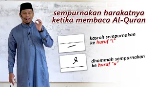 MENYEMPURNAKAN HARAKAH SAAT PENYEBUTAN HURUF HIJAIYAH (Ustadz Hardi Damri, Lc)