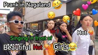 Prank with Nagaland Beautiful Hot🥵 Girls😆|| singing and Dance prank in Nagaland / D Total Blast